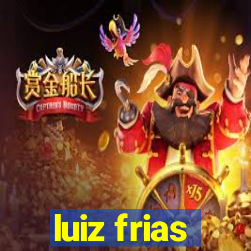 luiz frias